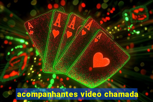 acompanhantes video chamada